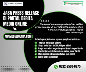 Jasa Press Release Media Online :  Tingkatkan Popularitas dan Kredibilitas Bisnis atau Usaha